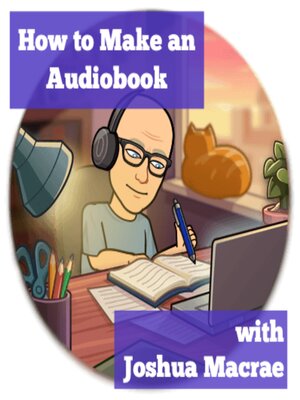 cover image of How to Make an Audiobook with Joshua Macrae